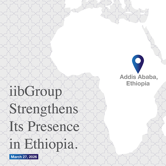 iibGroup Receives License From NBE to Open Regulated Banking Office in Addis Ababa, Strengthening Presence into Ethiopia’s Emerging Financial Sector