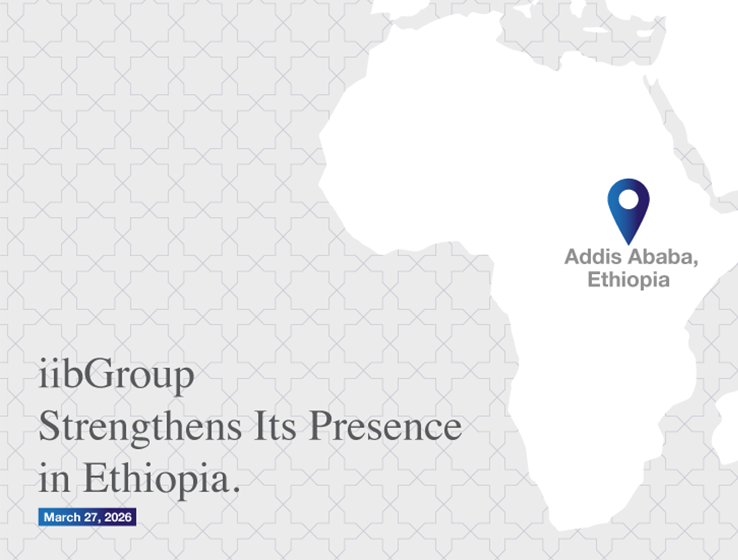 iibGroup Receives License From NBE to Open Regulated Banking Office in Addis Ababa, Strengthening Presence into Ethiopia’s Emerging Financial Sector